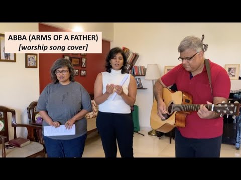 Abba (Arms Of A Father) [worship song cover]