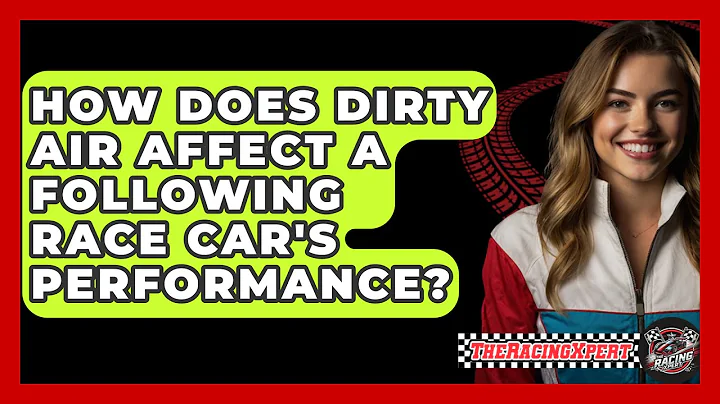 How Does Dirty Air Affect A Following Race Car's Performance? - The Racing Xpert