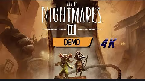 Little Nightmare 3 Demo 4K