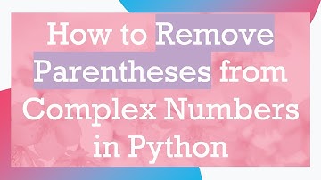 How to Remove Parentheses from Complex Numbers in Python