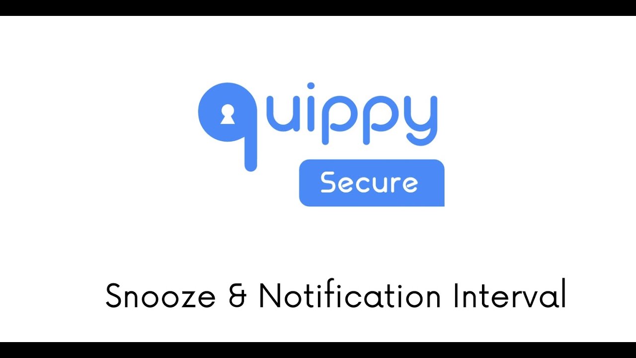 Quippy Secure Snooze & Notification Interval