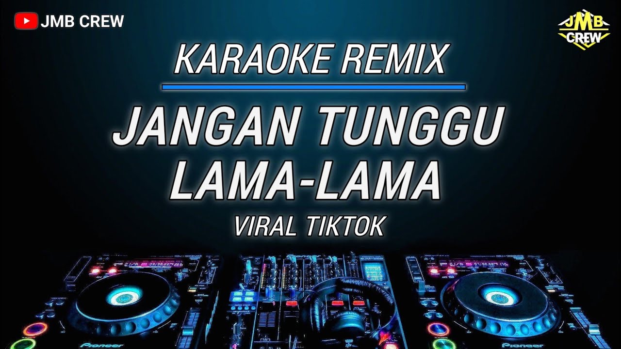 Karaoke Jangan Tunggu Lama-Lama - Cici Faramida Versi Dj Remix Viral Tik Tok