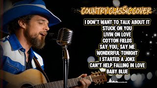 I Don't Want To Talk About It, Stuck On You, Livin On Love, Cotton Fields || Country Classic Cover