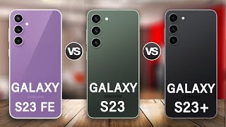 Samsung Galaxy S23 FE Vs Galaxy S23 Vs Galaxy S23 Plus Review