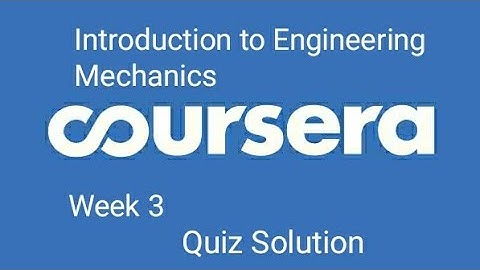 Introduction to Engineering Mechanics quiz answer week 3 Coursera