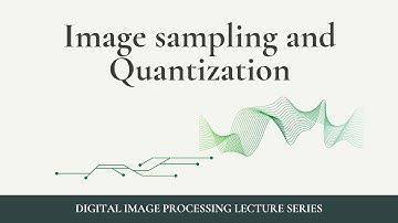 Image sampling and quantization