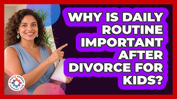 Why Is Daily Routine Important After Divorce for Kids?