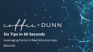Famous Six Tips in 60 Seconds | Leveraging Forms in Real-time Journeys Profile