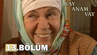 Vay Anam Vay 13. Bölüm - FULL BÖLÜM
