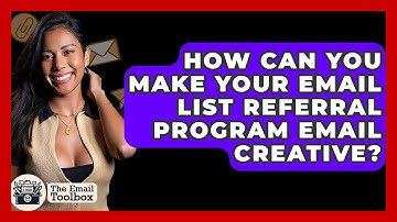 How Can You Make Your Email List Referral Program Email Creative? - TheEmailToolbox.com