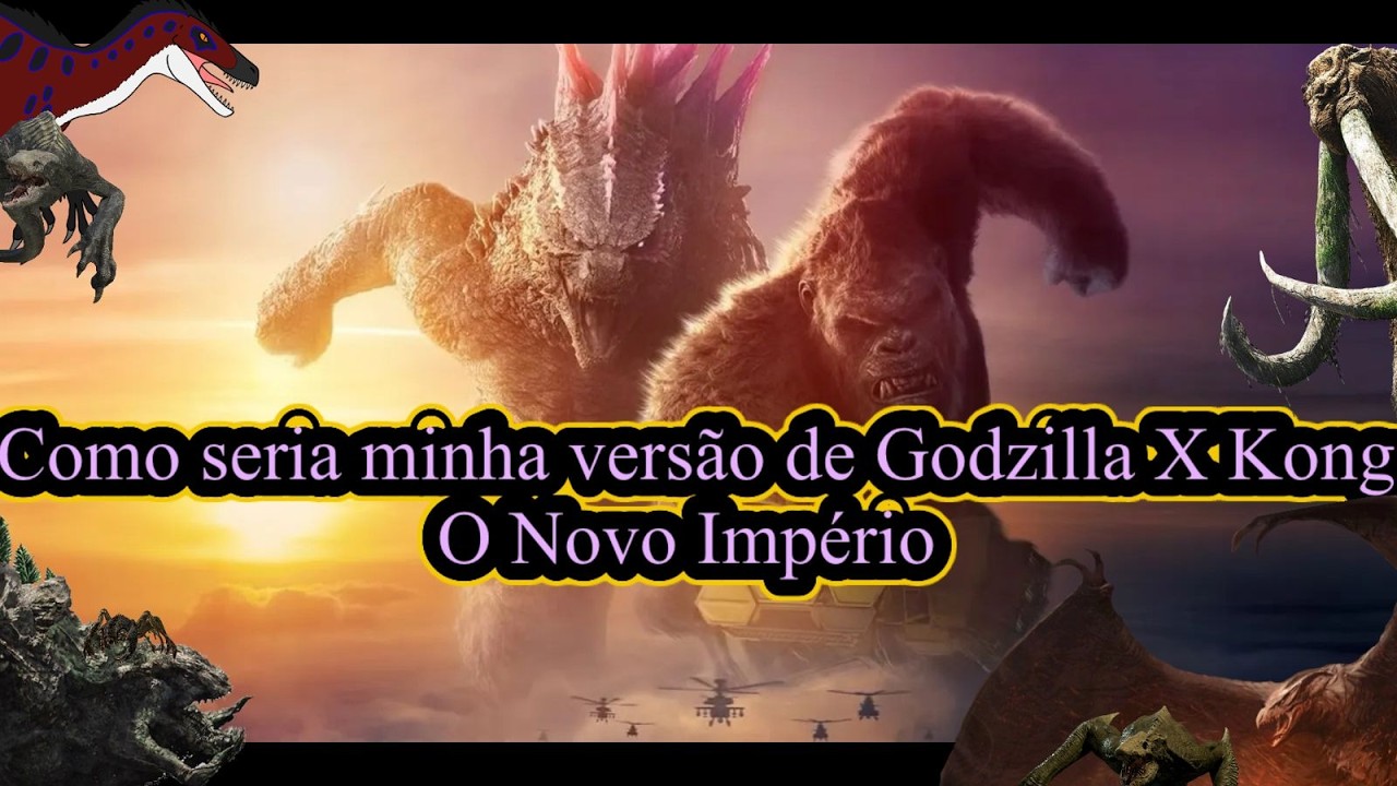 Godzilla X Kong o Novo Império!(Minha versão do filme)!