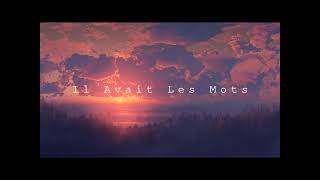 Il Avait Les Mots (SLOWED + REVERB)