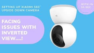 Mi Home Security Camera 360° Inverted View Solution in 30 Sec screenshot 5
