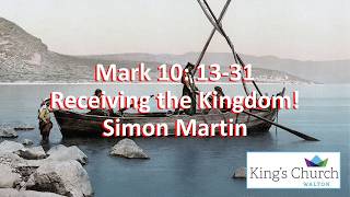 7th June 2026 - Mark 10: 13-31 - Receiving the Kingdom!