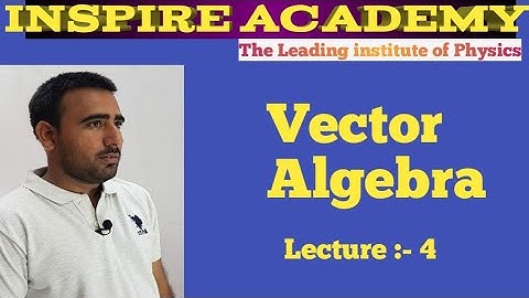 CSIR-NET/JRF , IIT-JAM Vector Algebra Lecture-4
