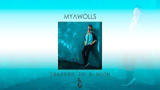 Myawolls - Trapped In A Room (Original Mix)