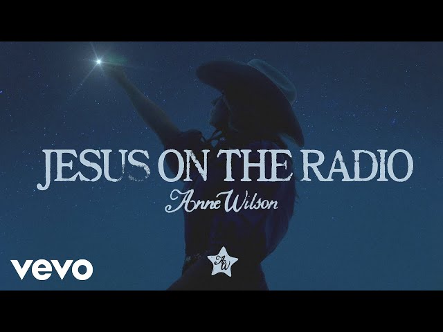 Anne Wilson - Jesus On The Radio (Official Audio)