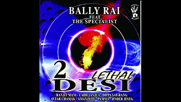 Bally Rai ft The Specialist - 2 Lethal Desi - Gabbroo (Labh Janjua)