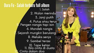 Dara Fu - Salah terbaru full album