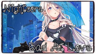 Nightcore - Bad At Love (Halsey) (Lyrics)