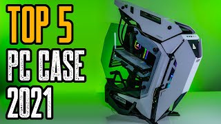 TOP 5 NEW PC Cases 2021| Best PC Case 2021!