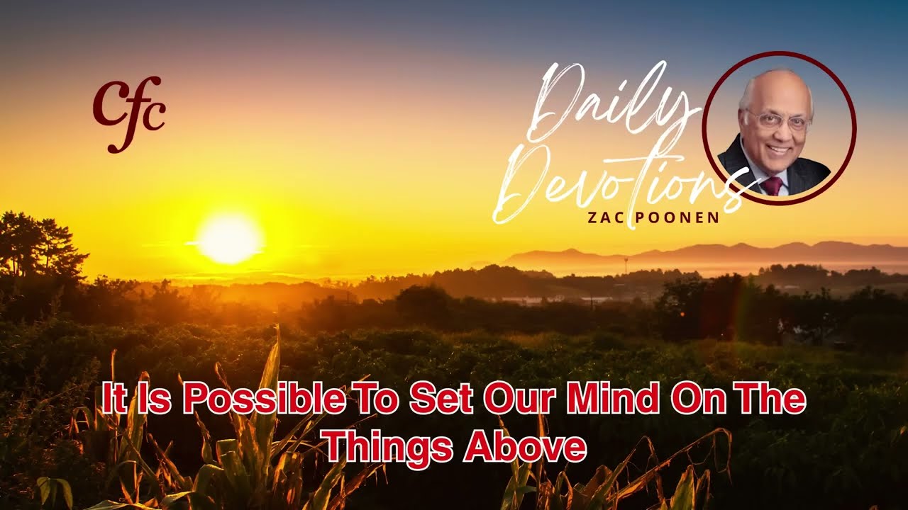 June 14 | Daily Devotion | It Is Possible To Set Our Mind On The Things Above | Zac Poonen