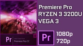 AMD Ryzen 3 3200U - Adobe Premiere Pro - Preview and Rendering Test