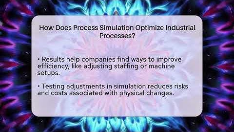 How Does Process Simulation Optimize Industrial Processes? - Industrial Tech Insights
