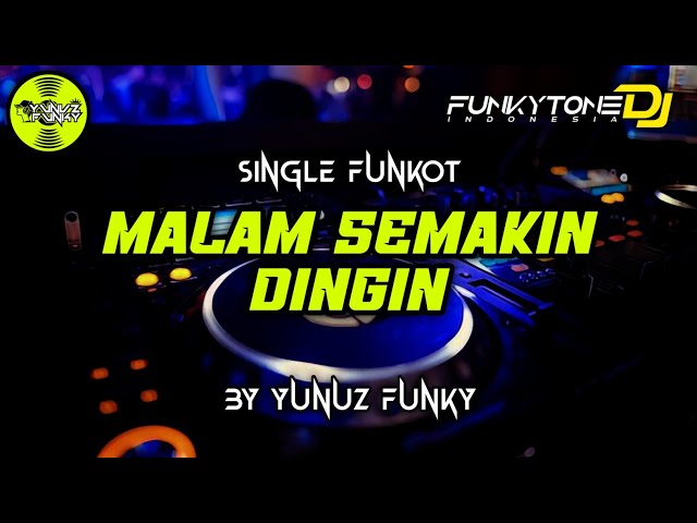 Funkot - MALAM SEMAKIN DINGIN [BY YUNUZ FUNKY] #Funkytonestyle class=