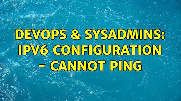 DevOps & SysAdmins: IPv6 configuration - cannot ping