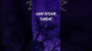Kaan Boşnak - Barbar ❇