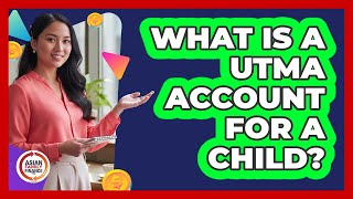 What Is A Utma Account For A Child?