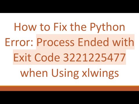 How to Fix the Python Error: Process Ended with Exit Code 3221225477 when Using xlwings