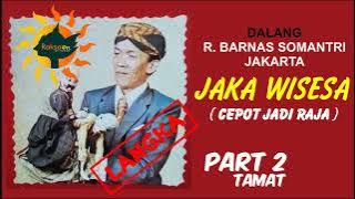 R.BARNAS SOMANTRI - JAKA WISESA PART 2 TAMAT