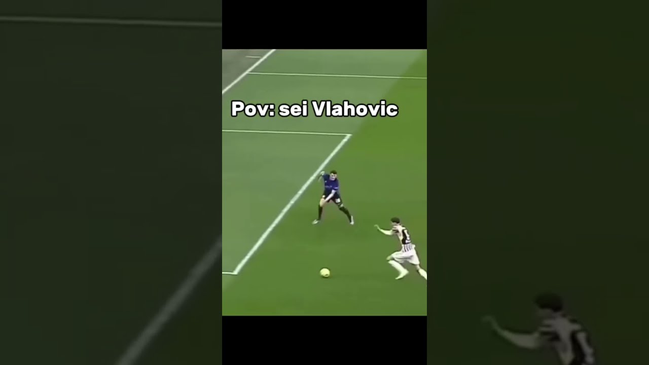 Pov Sei Vlahovic Calcio Shortvideo Football Memes