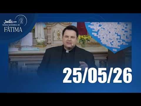 Juntos com Nossa Senhora de Fátima | 25/05/2026