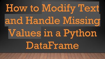 How to Modify Text and Handle Missing Values in a Python DataFrame