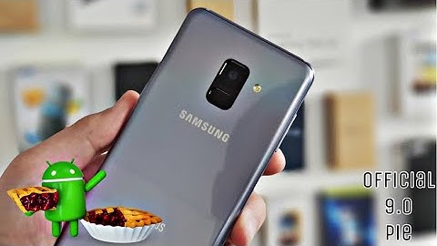 Samsung Galaxy A8 2018 Official 9.0 PIe Update