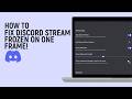 How to Fix Discord Stream Frozen on One Frame!