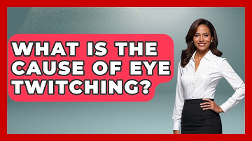 What Is The Cause Of Eye Twitching? - Optometry Knowledge Base