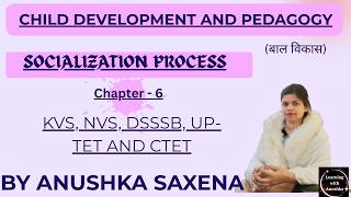 Socialization Process in CDP | Full Explanation for CTET, KVS, NVS, DSSSB & UPTET by Anushka Saxena