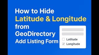 How to Hide Latitude & Longitude from GeoDirectory Add Listing Form in hindi