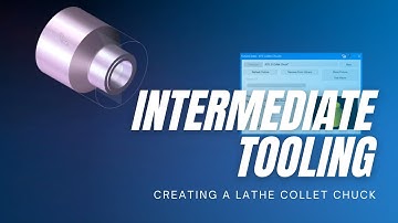 Intermediate Tooling Video 4: Creating a Lathe Collet Chuck