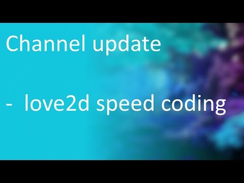 Channel Update   love2d speed coding