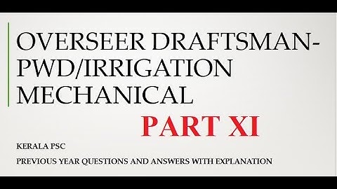 KERALA PSC OVERSEER/DRAFTSMAN MECHANICAL PWD PREVIOUS YEAR QUESTION INSTRUCTOR LECT PART 11 099/2016