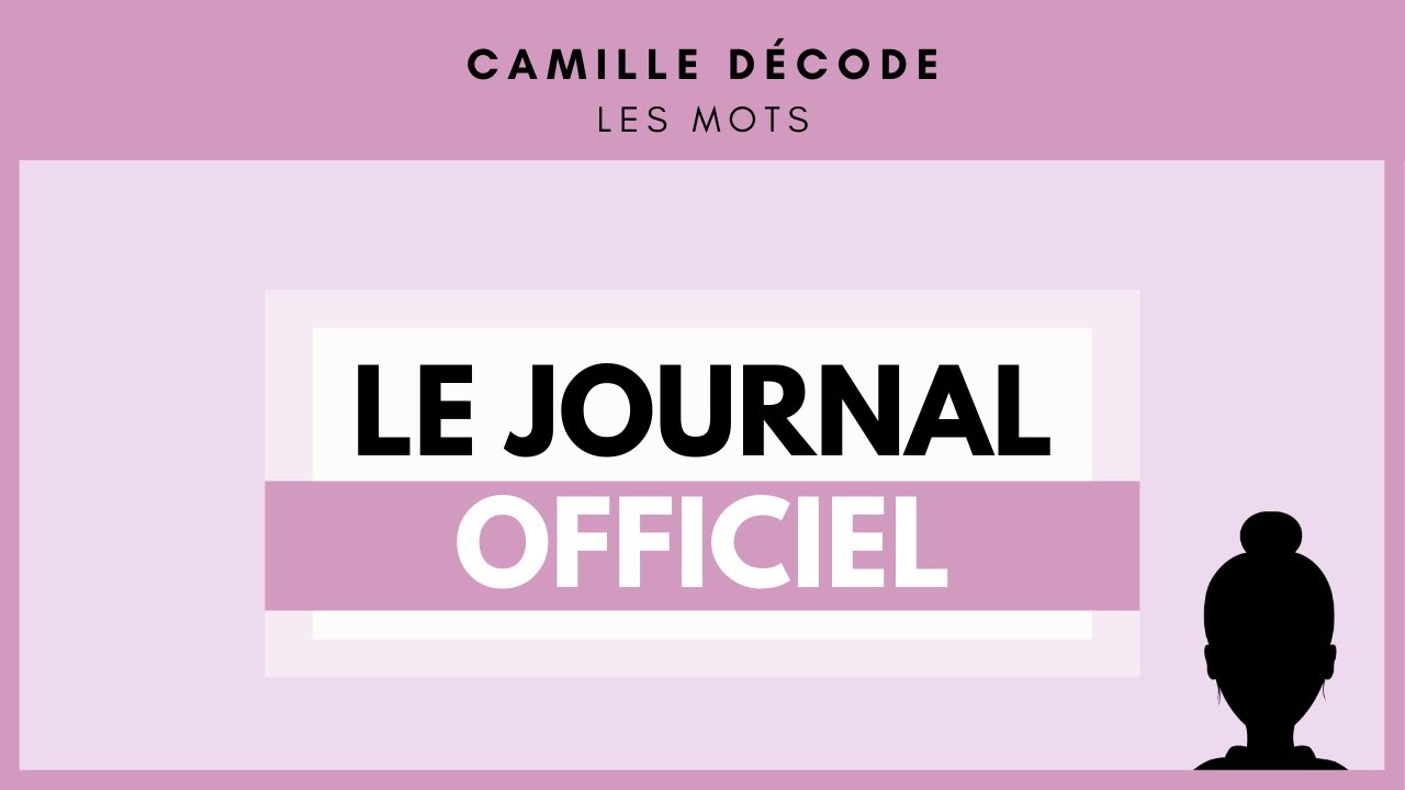 C'est quoi le JOURNAL OFFICIEL ? | Camille décode