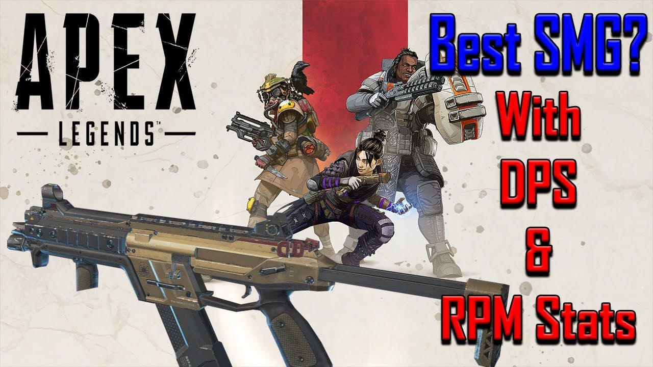 Best Smg Apex Legends Best Of With Real Dps And Rpm Stats Youtube