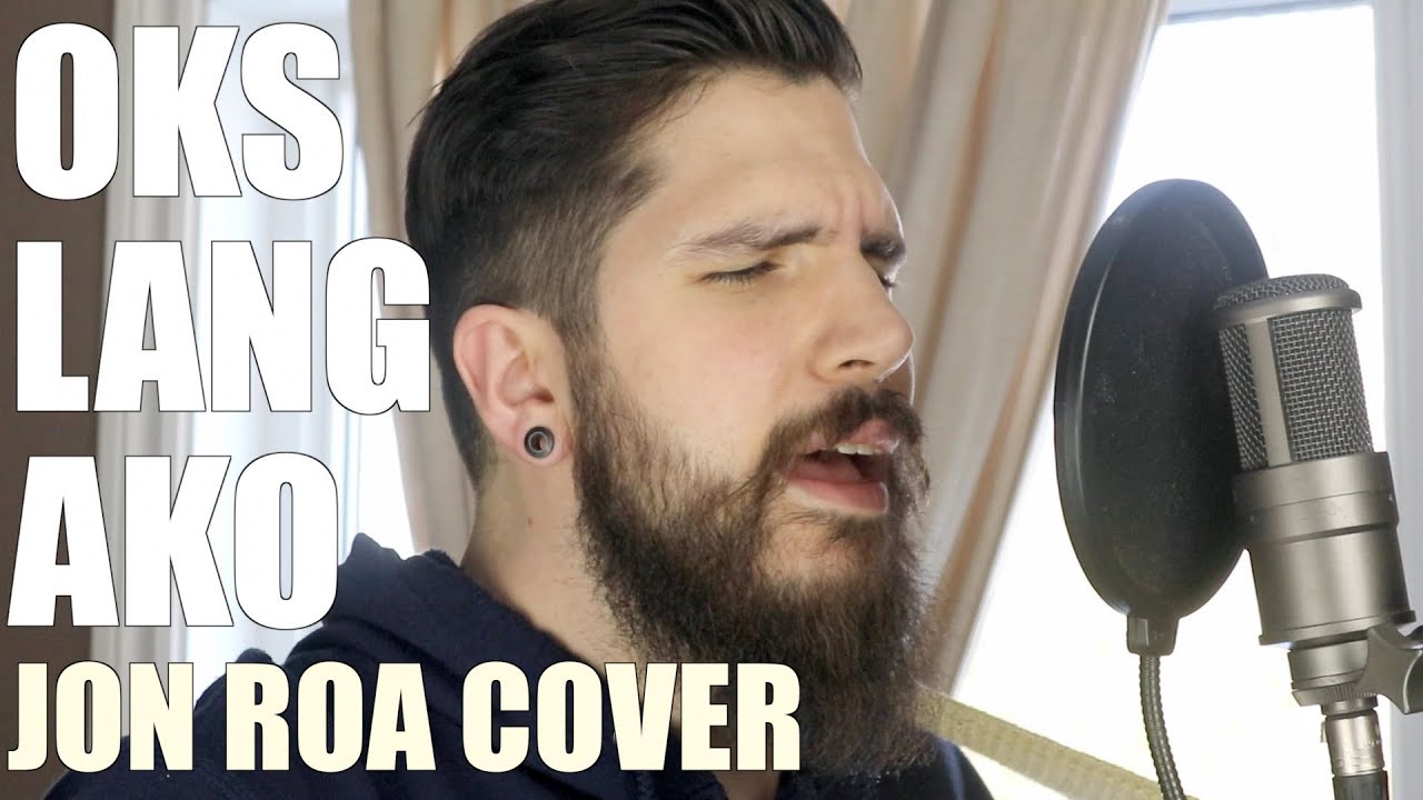 Oks Lang Ako - Jon Roa cover/Matt Mannucci - YouTube