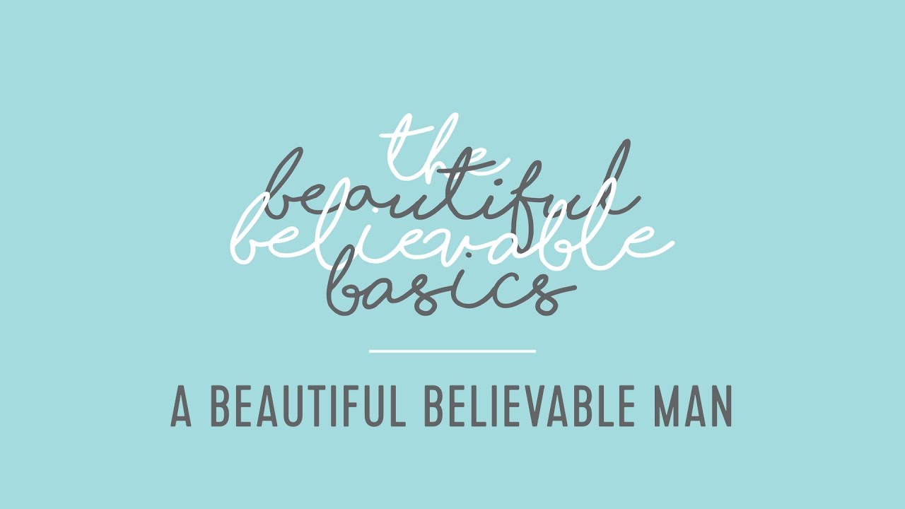 The Beautiful Believable Basics 3: Man