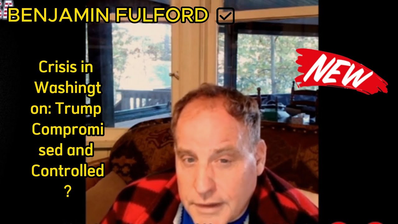 BENJAMIN FULFORD Crisis in Washington: Trump Compromised and Controlled?